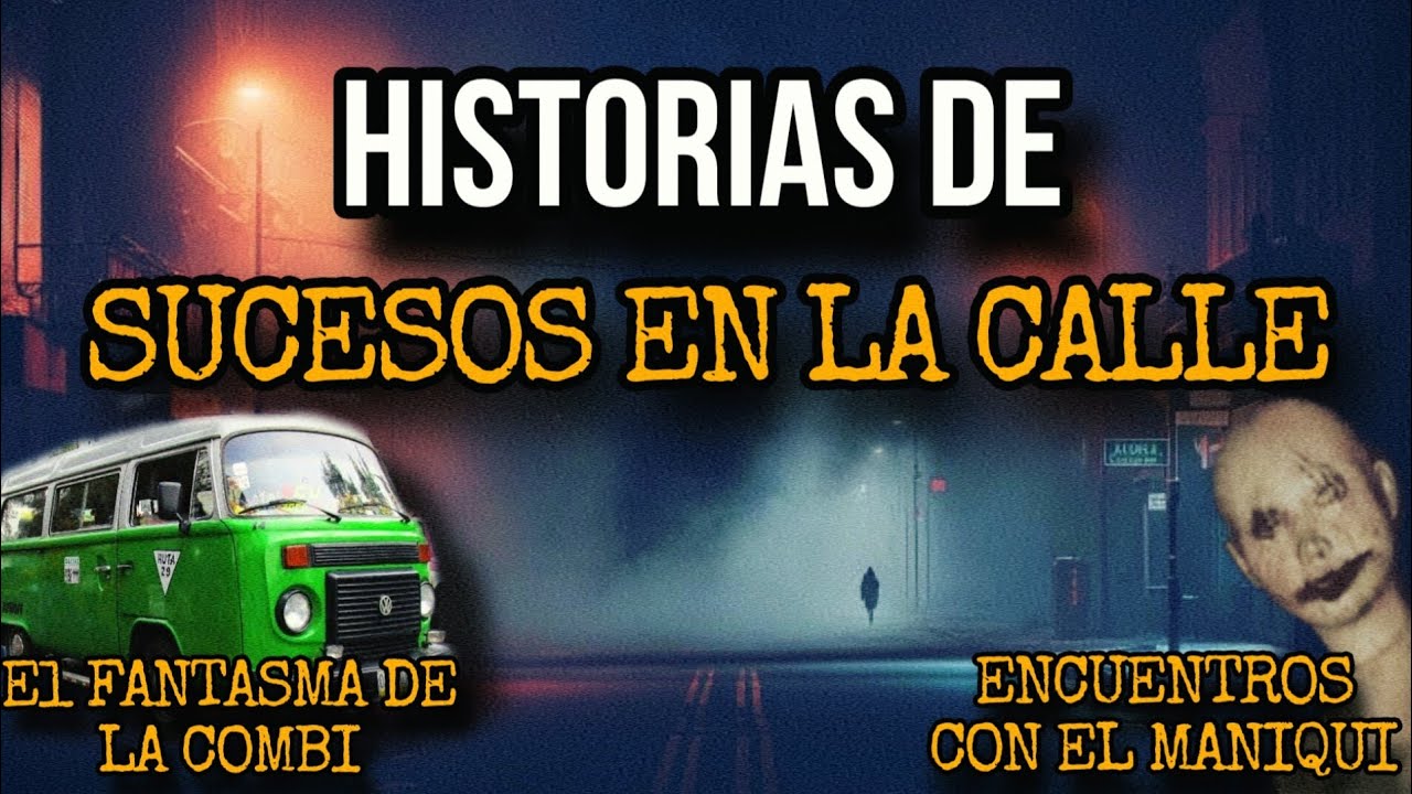 HISTORIAS DE SUCESOS PARANORMALES EN LA CALLE
