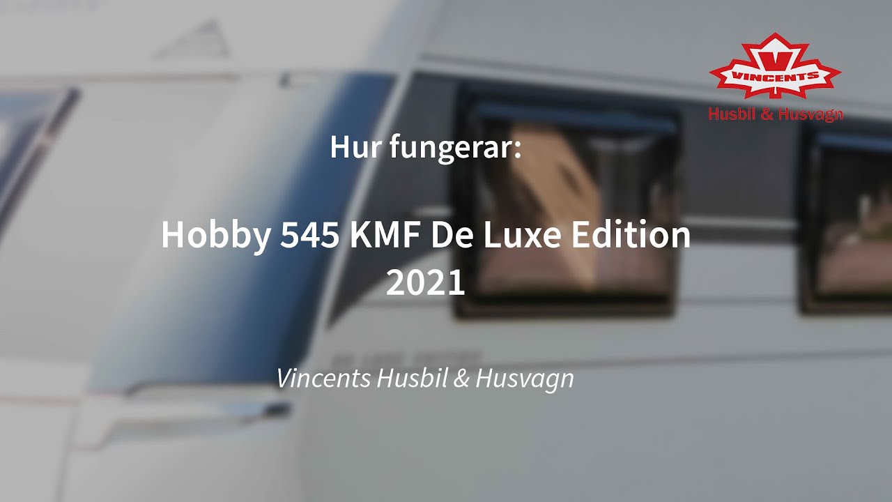 Hur fungerar Hobby 545 KMF De Luxe Edition - En genomgång
