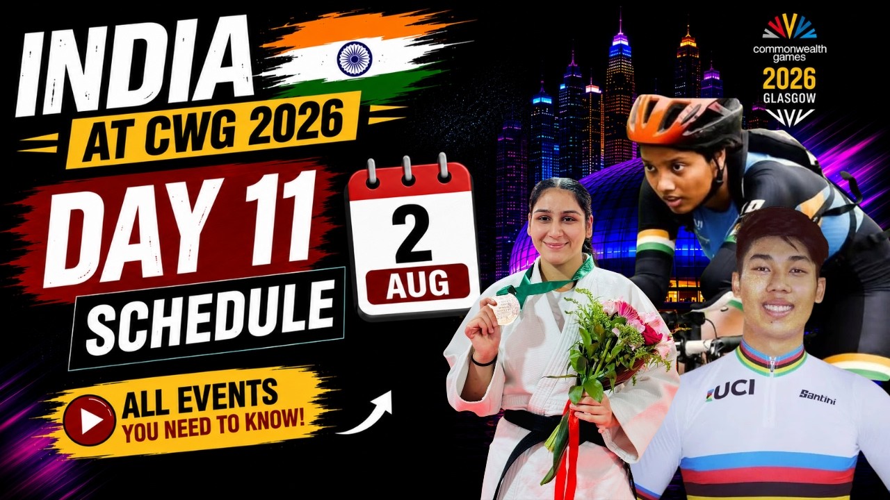 Commonwealth Games 2026 : जानिए CWG 2026 में India का Day 11(2 Aug) का Full Schedule | IST Timings|