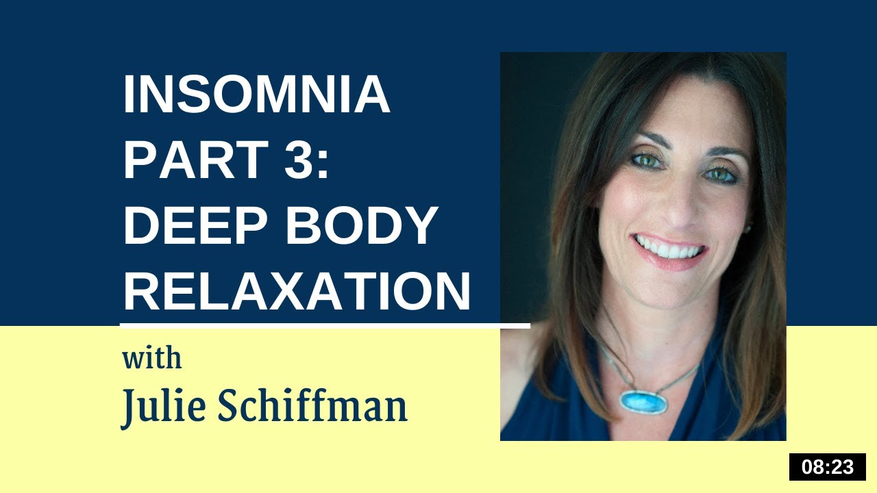 Insomnia: Part 3 Deep Body Relaxation: EFT/tapping with Julie Schiffman