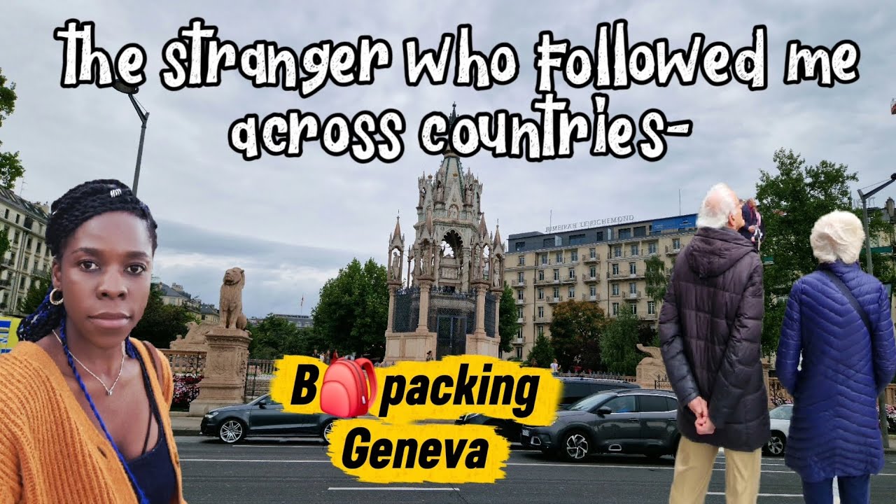 Backpacking Geneva:The Stranger I Met in Two Countries ?! 🇨🇭