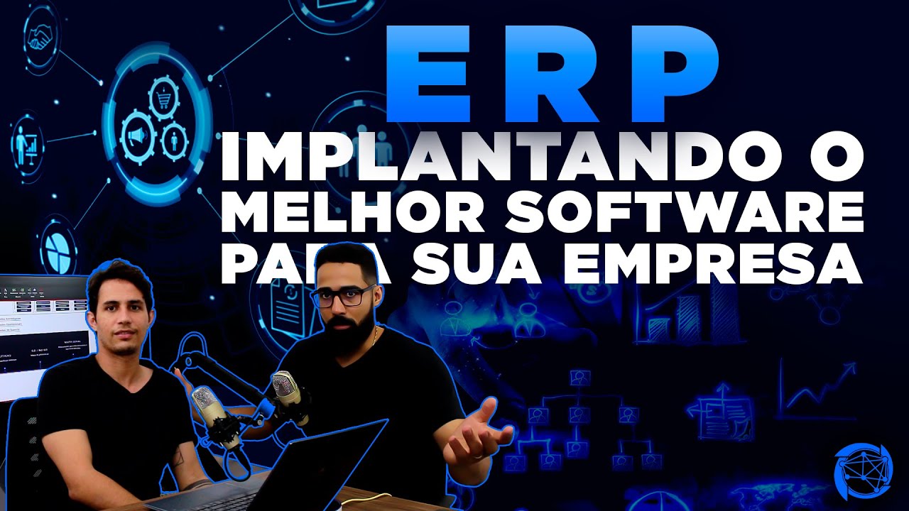 ERP - COMO ENCONTRAR E IMPLANTAR O MELHOR ERP PARA O SEU NEGÓCIO | Parte 1
