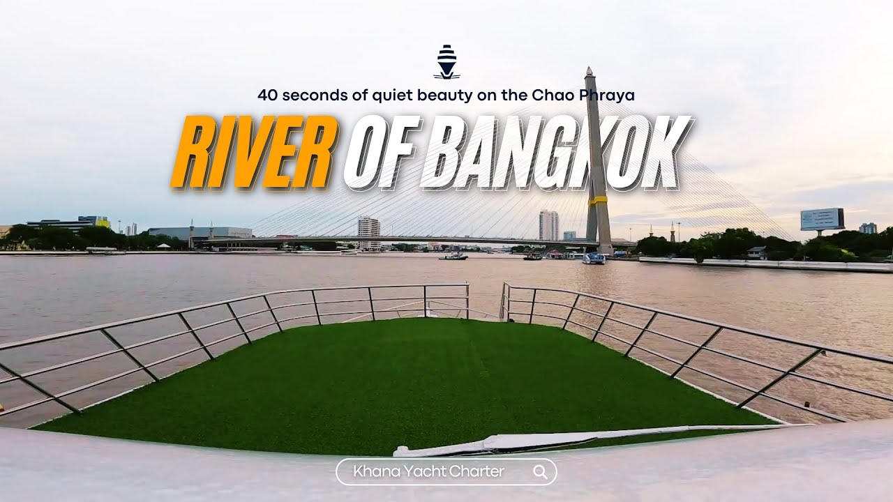 Bangkok Timelapse: 40 seconds of quiet beauty on the Chao Phraya | Khana Yacht Charter