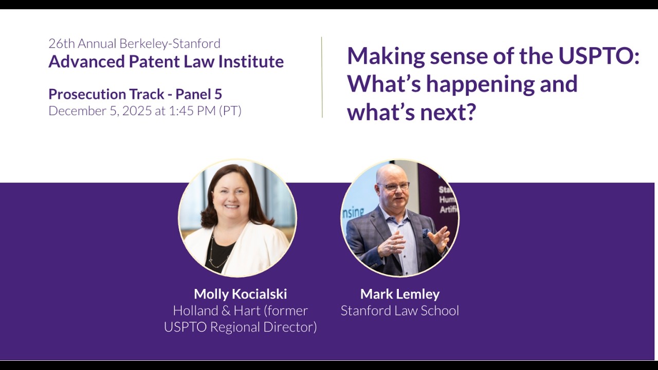 26th Berkeley-Stanford APLI: (Day 2, Prosecution, Panel 5) Making sense of the USPTO