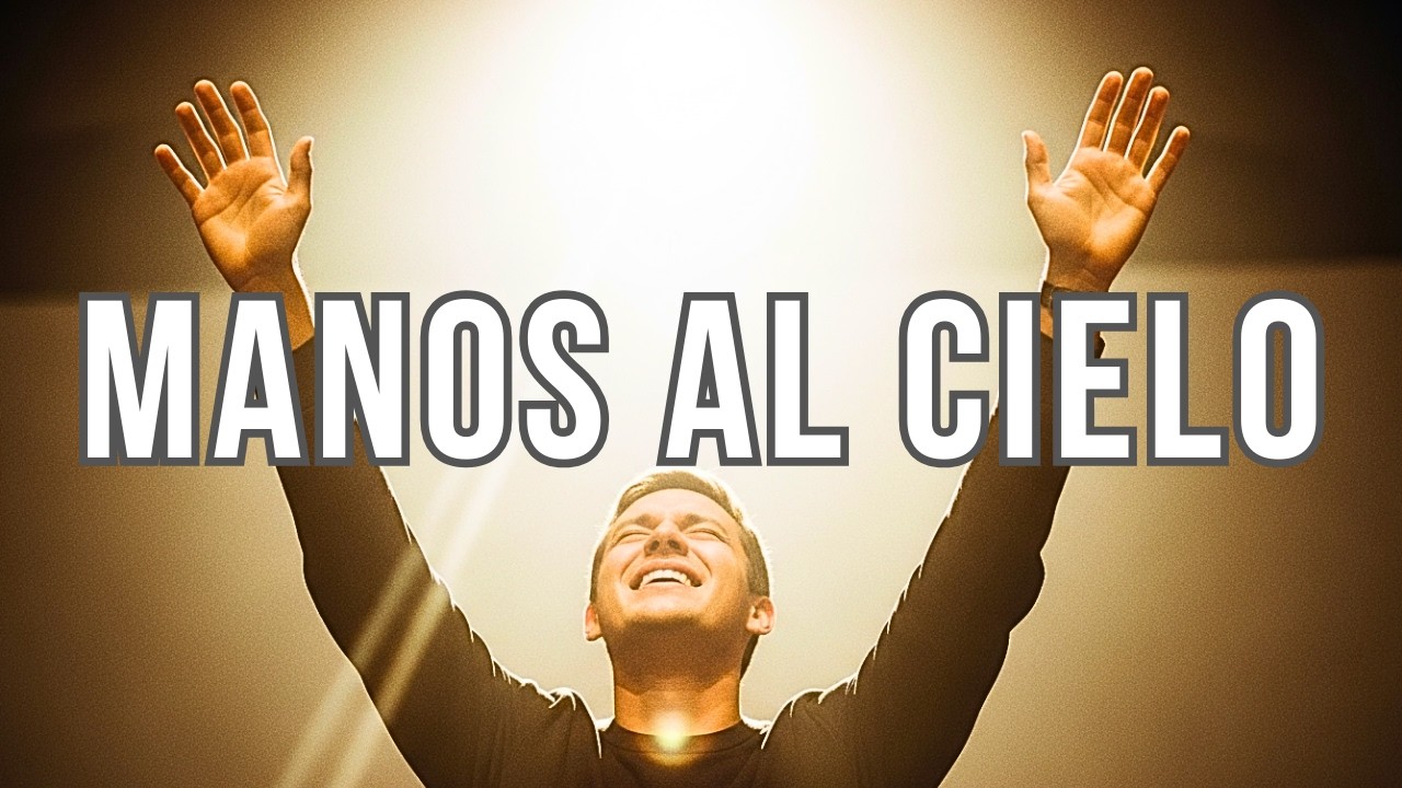 Levanto Mis Manos | Alabanza Cristiana de Gozo y Fuerza
