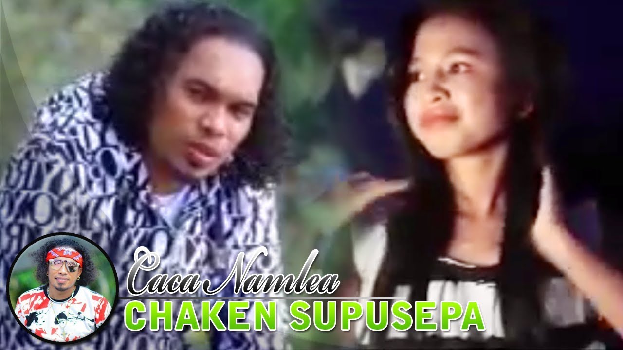 Chaken Supusepa - Caca Namlea (Official Music Video)