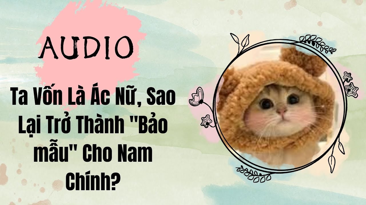 Audio Full | Ta Vốn Là Ác Nữ, Sao Lại Trở Thành 