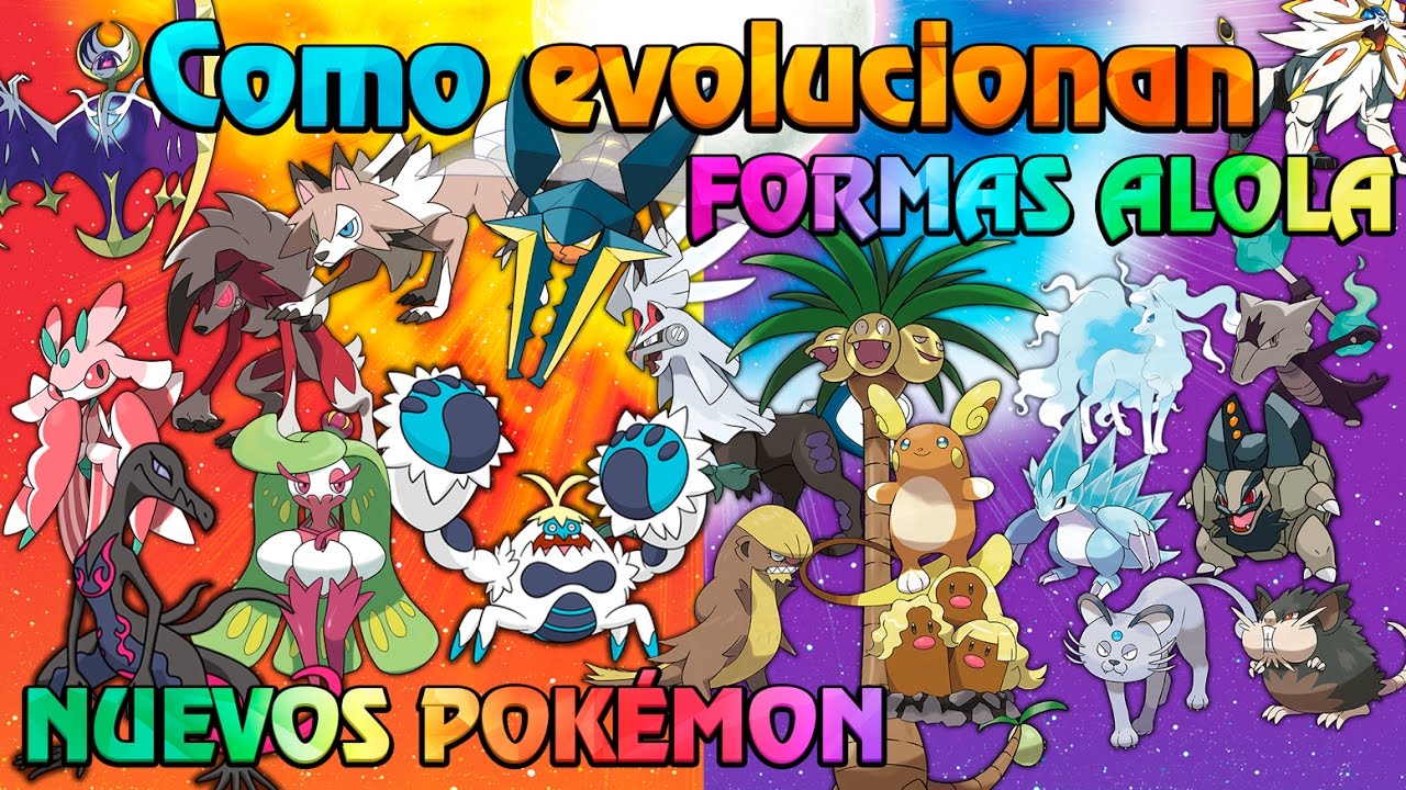 COMO EVOLUCIONAN LOS POKÉMON MÁS RAROS Y LAS FORMAS ALOLA - Pokémon Sol y Luna