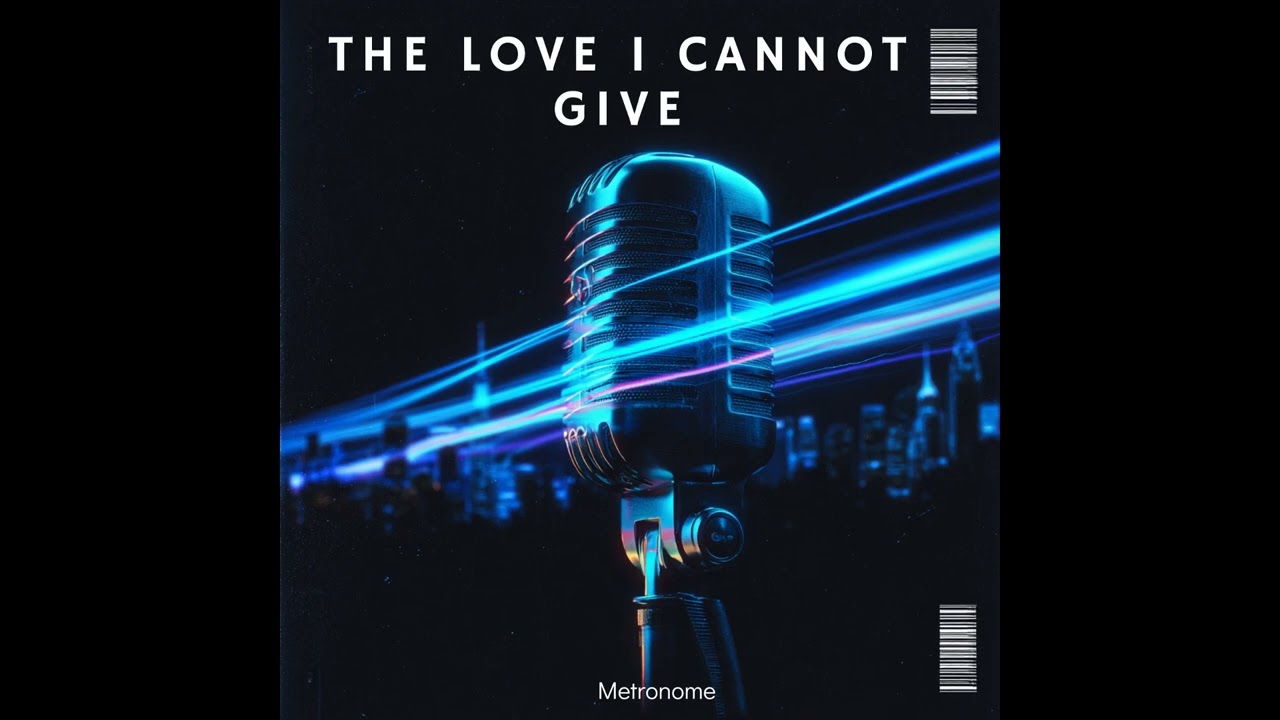 Metronome - The Love I Cannot Give