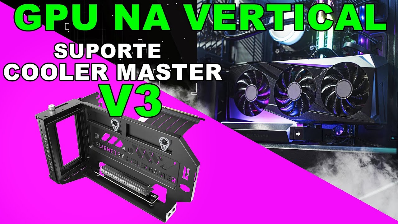 SUPORTE VERTICAL COOLER MASTER V3 - UNBOXING E INSTALAÇÃO PASSO A PASSO