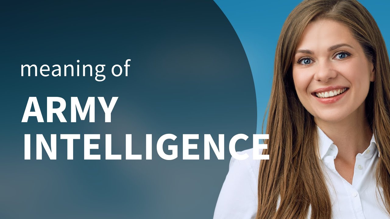Army intelligence &mdash; what is ARMY INTELLIGENCE definition