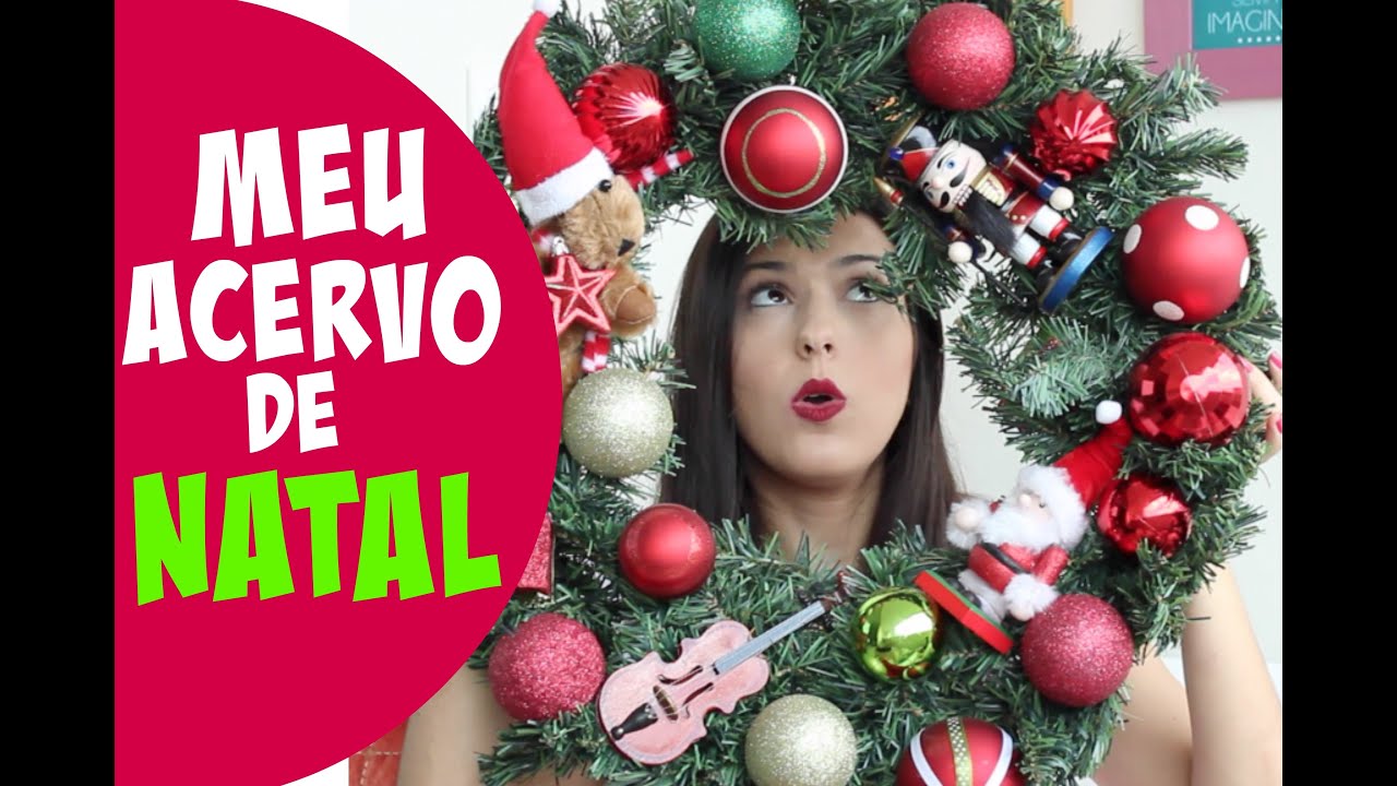 MEU ACERVO DE DECORAÇÃO DE NATAL