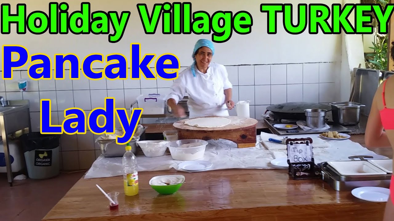 PANCAKE LADY! | Holiday Village Turkey 2015