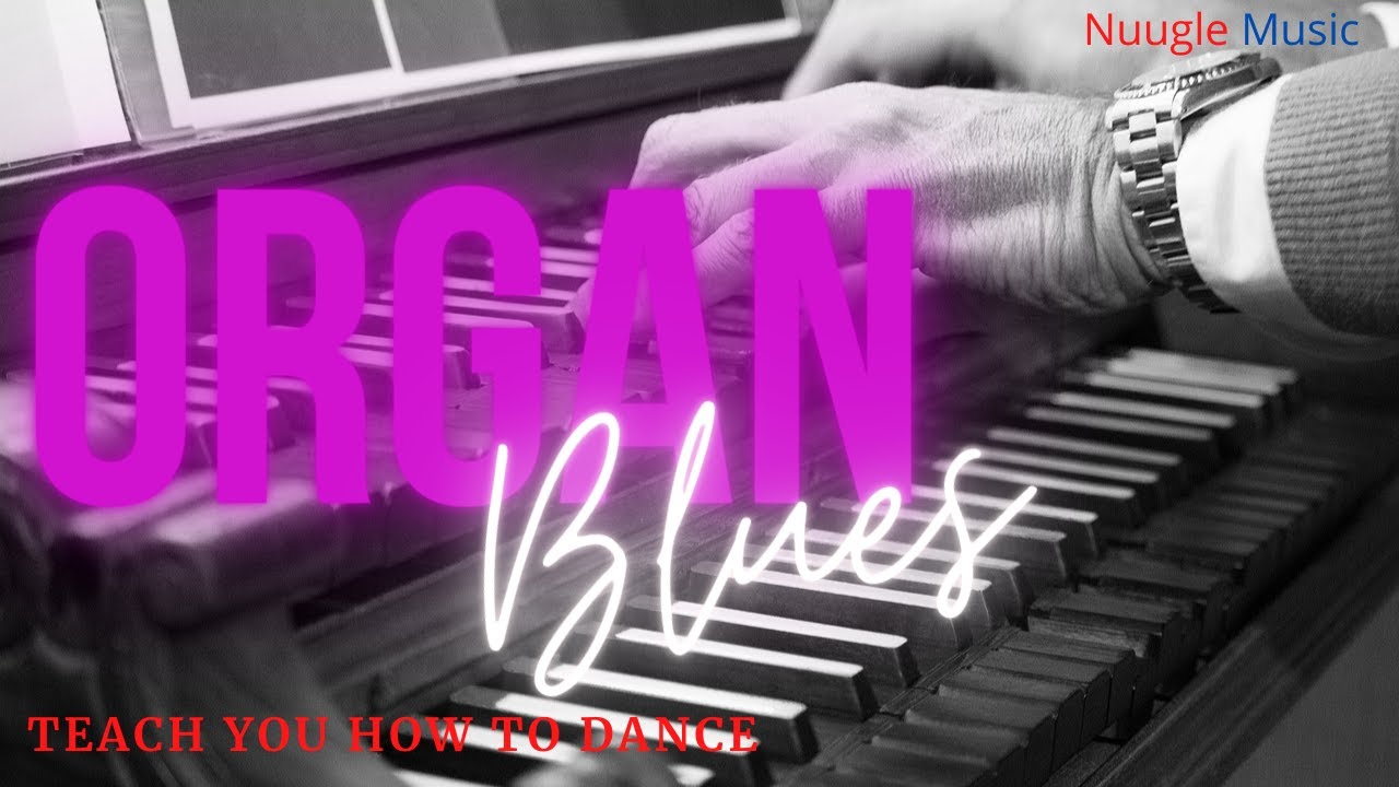 Org&atilde;o Blues - teach you how to dance | Nuugle Music