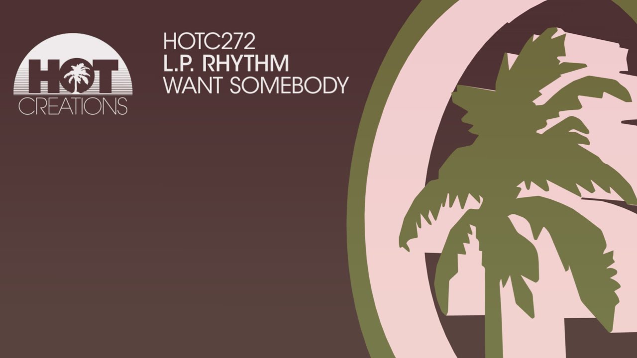 L.P.  Rhythm - Want Somebody