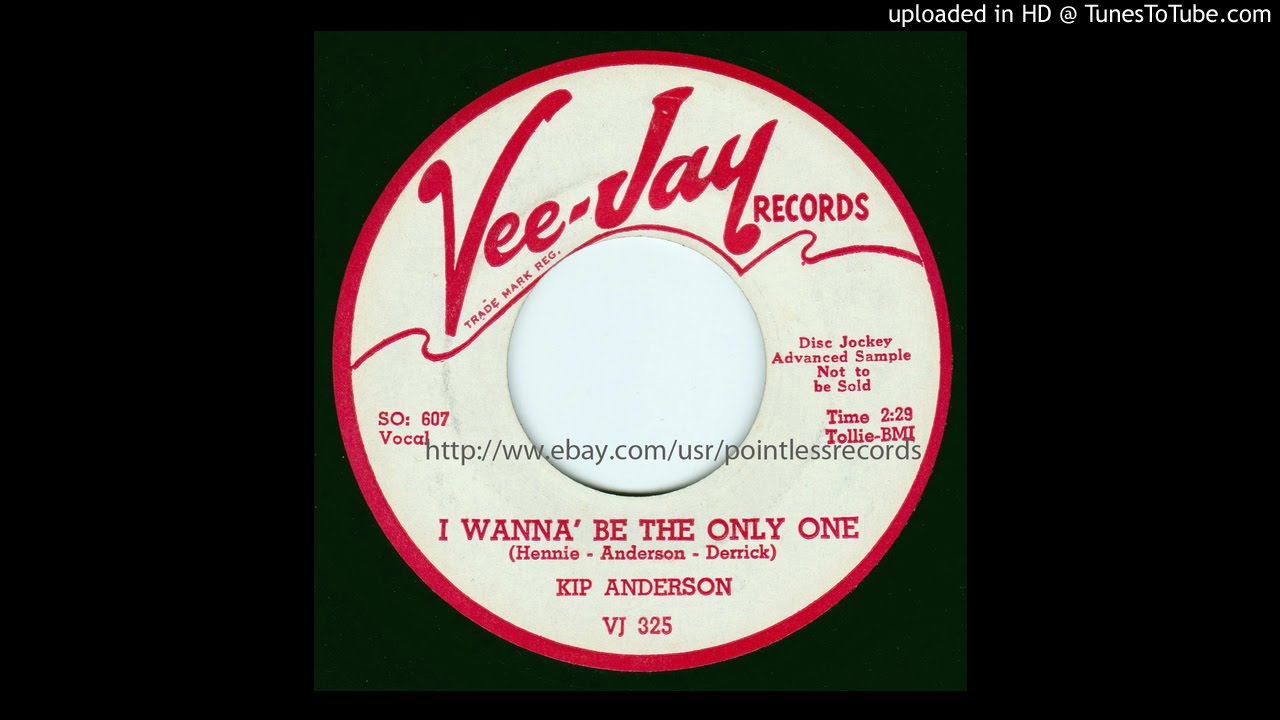 Kip Anderson - I Wanna Be the Only One