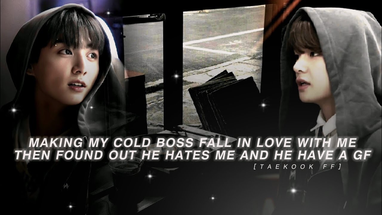 [ 𝐓𝐀𝐄𝐊𝐎𝐎𝐊 𝐅𝐅 ] 𝗆𝖺𝗄𝗂𝗇𝗀 𝗆𝗒 𝖼𝗈𝗅𝖽 𝖻𝗈𝗌𝗌 𝖿𝖺𝗅𝗅 𝗂𝗇 𝗅𝗈𝗏𝖾 𝗐𝗂𝗍𝗁 𝗆𝖾 𝗍𝗁𝖾𝗇 𝖿𝗈𝗎𝗇𝖽 𝗈𝗎𝗍 𝗁𝖾 𝗁𝖺𝗍𝖾𝗌 𝗆𝖾 𝖺𝗇𝖽 𝗁𝖾 𝗁𝖺𝗏𝖾 𝖺 𝗀𝖿