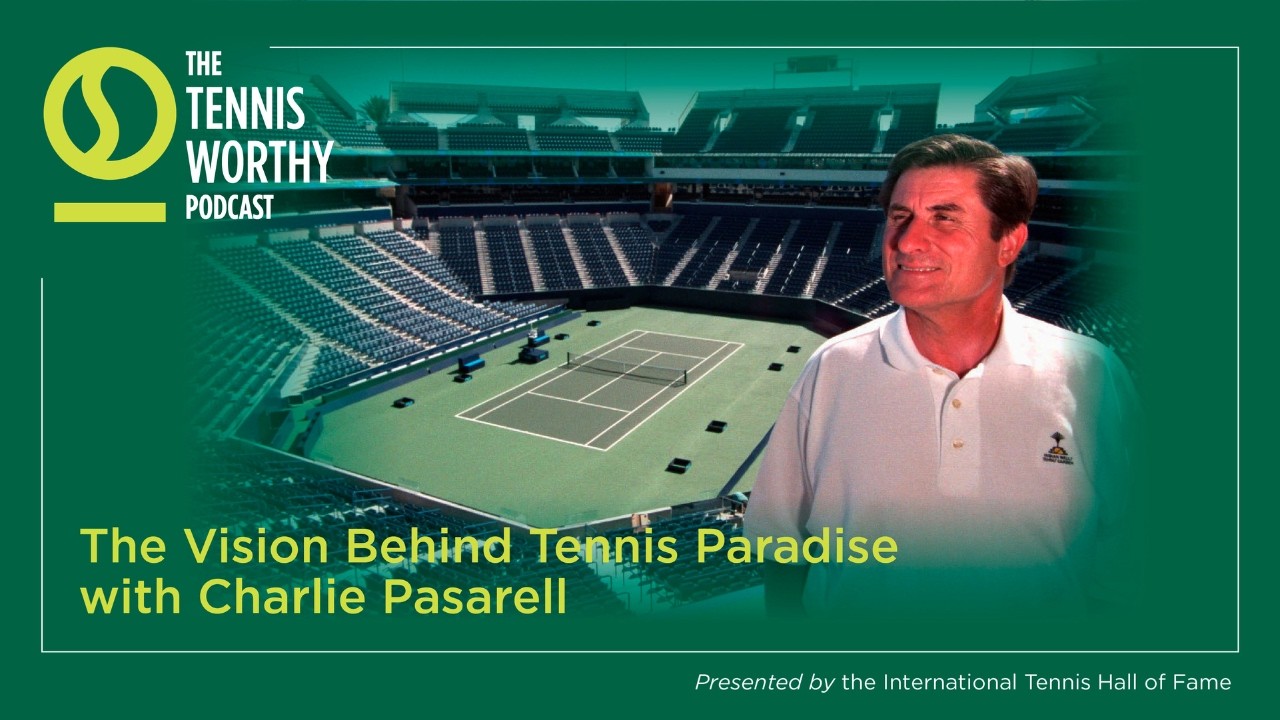 The Vision Behind Tennis Paradise with Charlie Pasarell