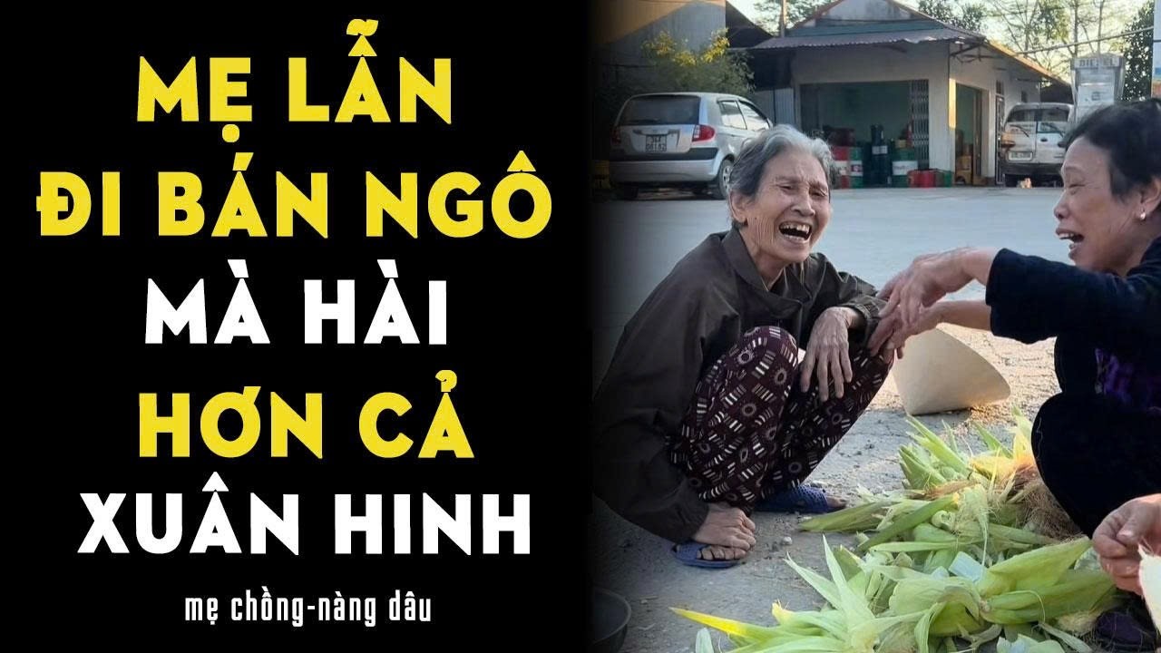 Mẹ lẫn đi bán ngô mà hài hơn cả Xuân Hinh