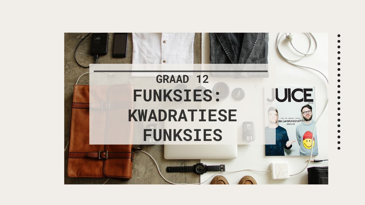 Graad 12 Funksies #3: Kwadratiese Funksies