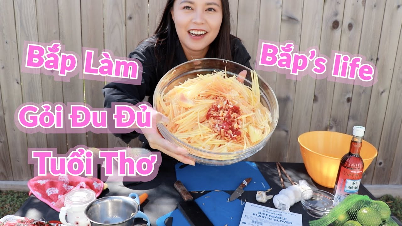 Bắp Làm Gỏi Đu Đủ I Ôn Lại Kỷ Niệm Tuổi Thơ II Bắp’s Life