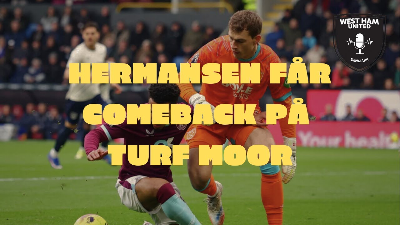 West Ham Danmark - Hermansen får comeback på Turf Moor