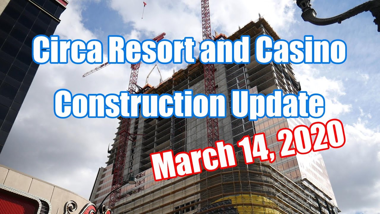Circa Resort and Casino Construction Update March 14, 2020