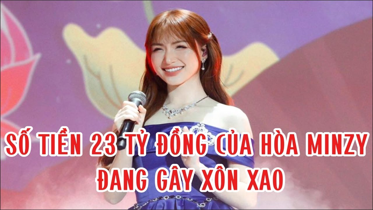 Số tiền 23 tỷ đồng của Hòa Minzy đang gây xôn xao