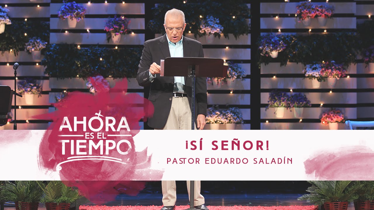 Mujer Verdadera '15: Pastor Eduardo Saladín | ¡Sí Señor!