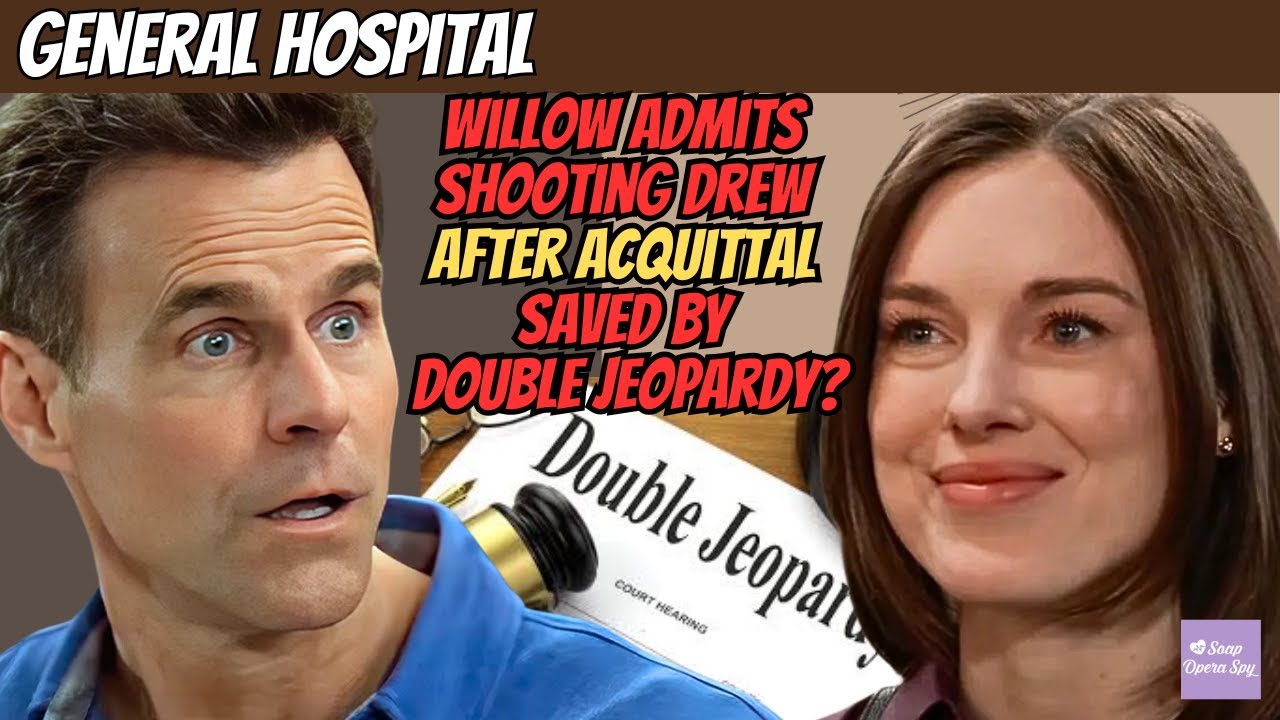 General Hospital: Willow Admits Shooting Drew After Acquittal – Saved by Double Jeopardy? #gh