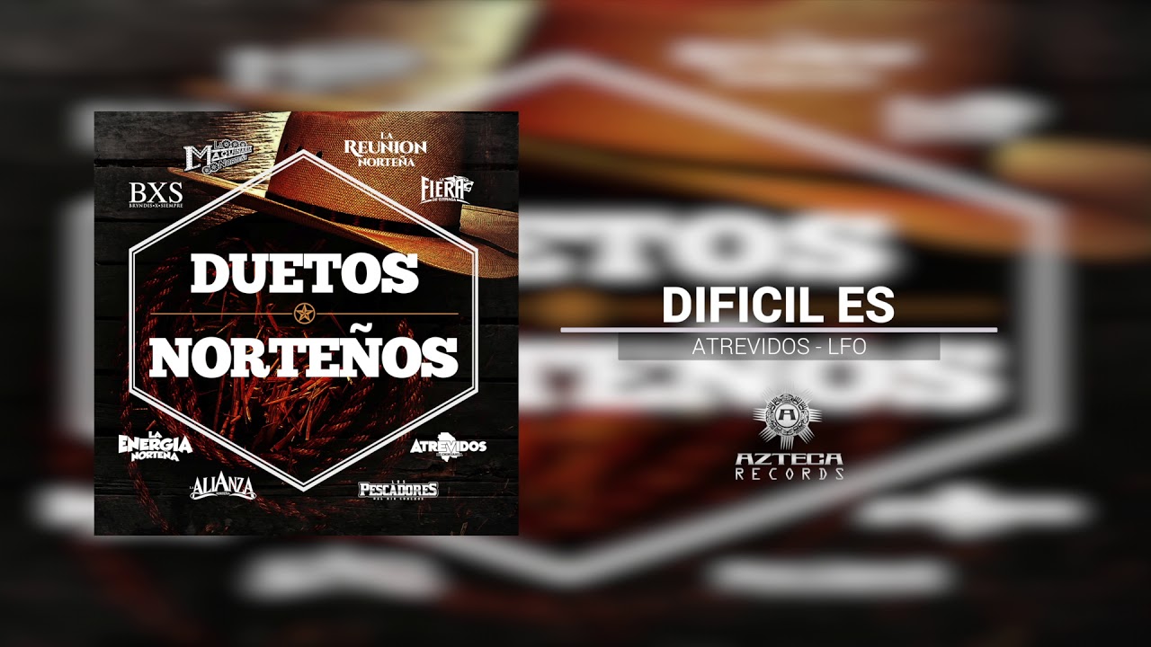 La Fiera De Ojinaga Ft. Atrevidos De Chihuahua -Dif&iacute;cil Es -Duetos Norte&ntilde;os
