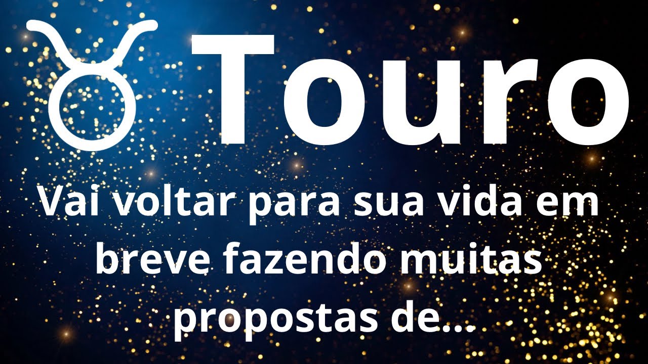 TOURO ♉️ VAI VOLTAR PARA SUA VIDA EM BREVE FAZENDO MUITAS PROPOSTAS DE…