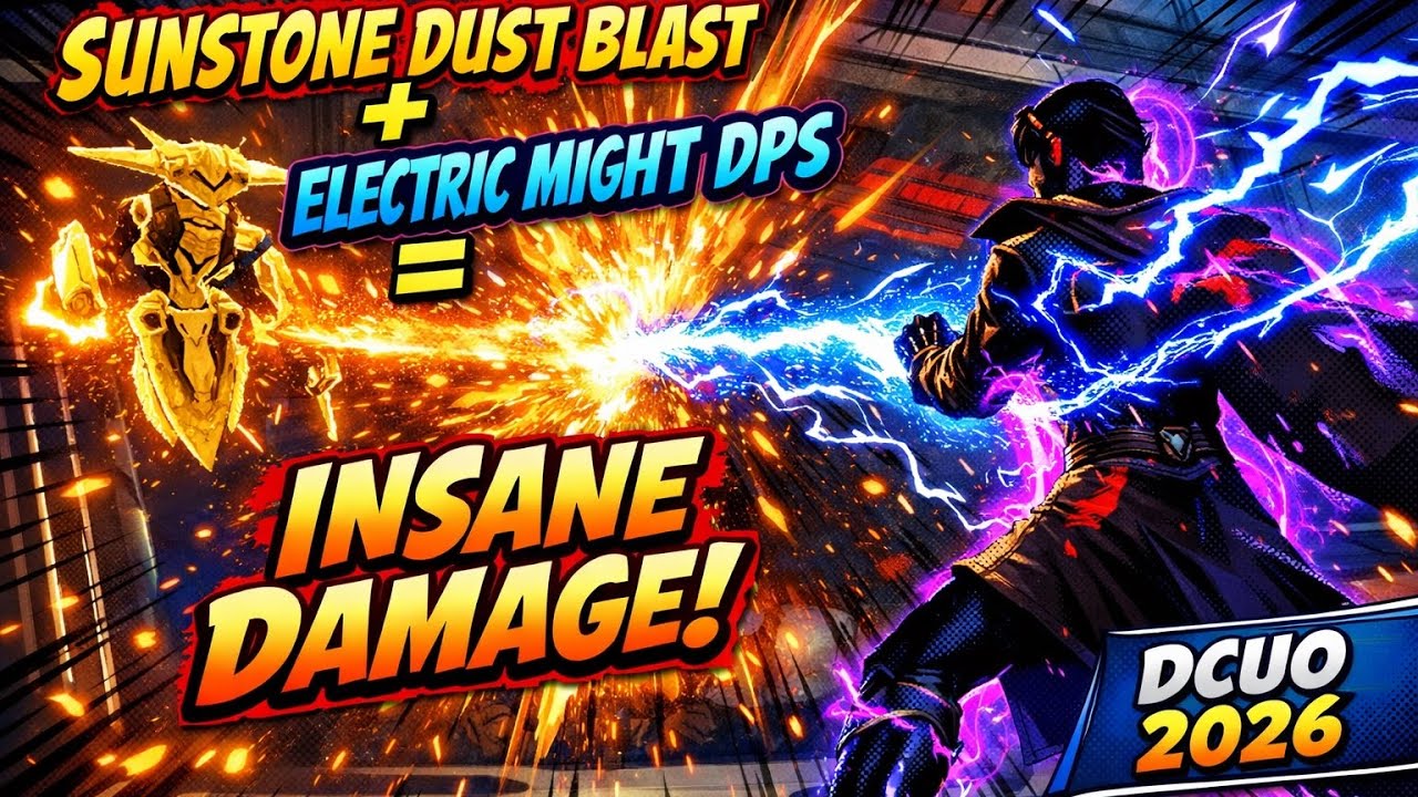 Sunstone Dust Blast + Electric Might DPS = CRAZY Damage (DCUO 2026)