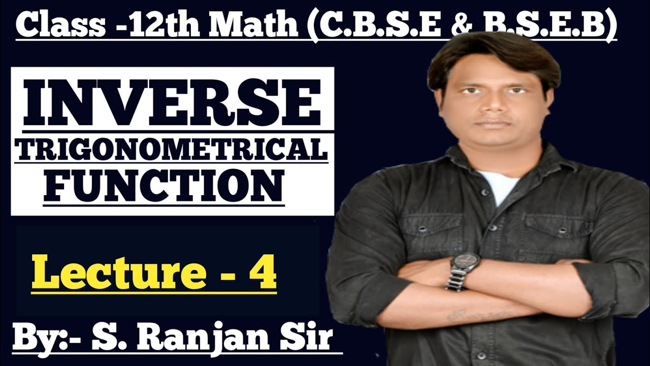 INVERSE TRIGONOMETRICAL FUNCTION # Lecture -4 # 12th CLASS # MATH # S. Ranjan sir 