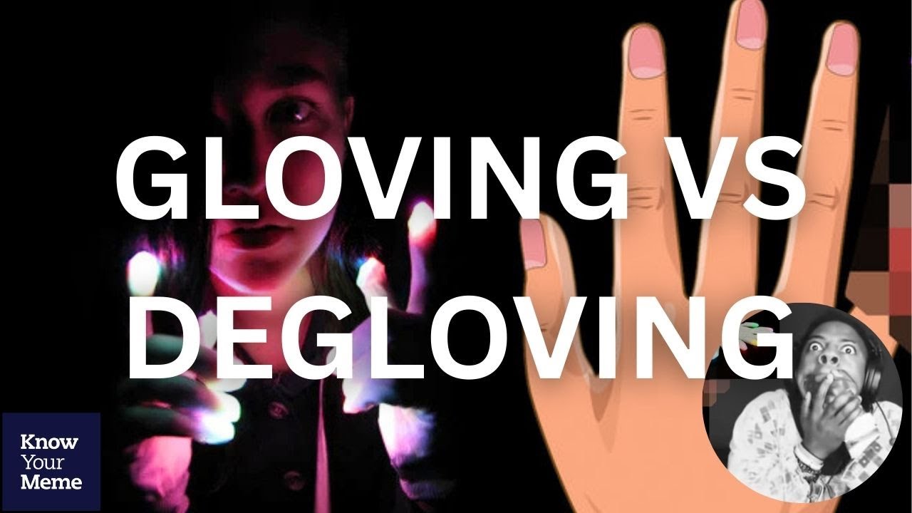 What does Gloving vs Degloving Mean? Meme and Origin Explained