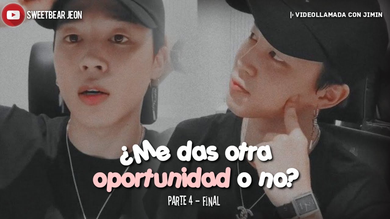 Videollamada con Jimin || 😬 ¿Me das otra oportunidad o no? ~ Imagina 😬 || Parte 4 FINAL