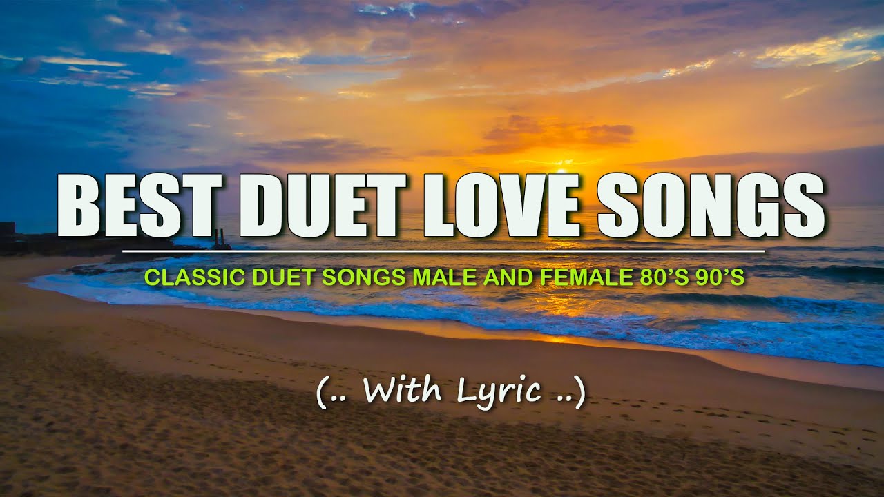 The Best Duet Love Songs (Lyric) Classic Duet Songs Male and Female 80s 90s