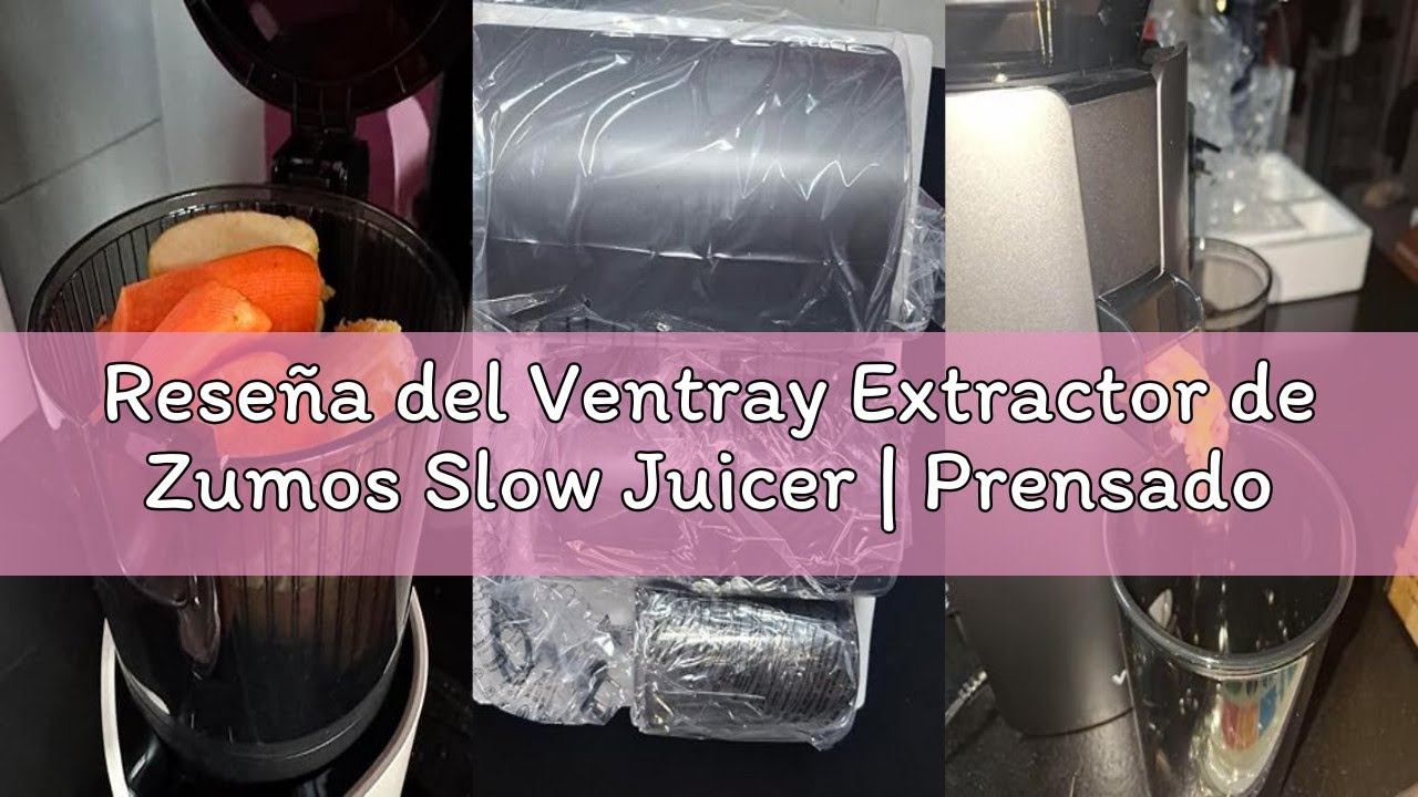 Reseña del Ventray Extractor de Zumos Slow Juicer | Prensado en Frío con Apertura Ancha de 120mm par