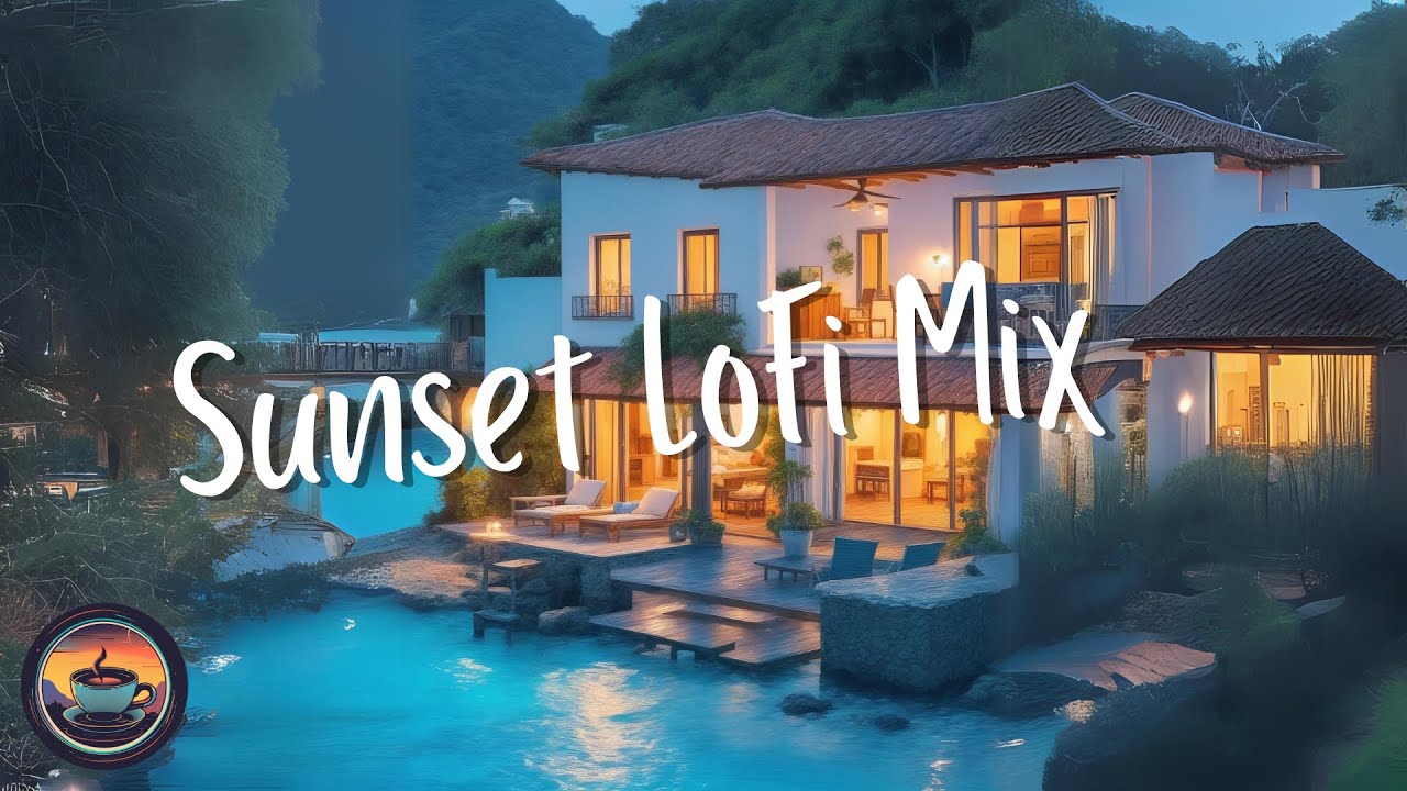 Sunset Lofi At The Villa ~ Chill-hop Music for Relaxing Night ~ Chill Study/Focus Lofi
