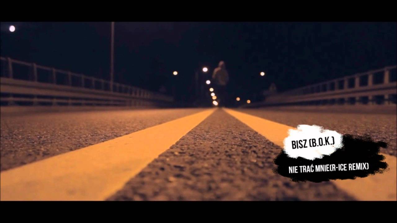 Bisz (B.O.K.) - Nie Trać Mnie (R-Ice Remix)