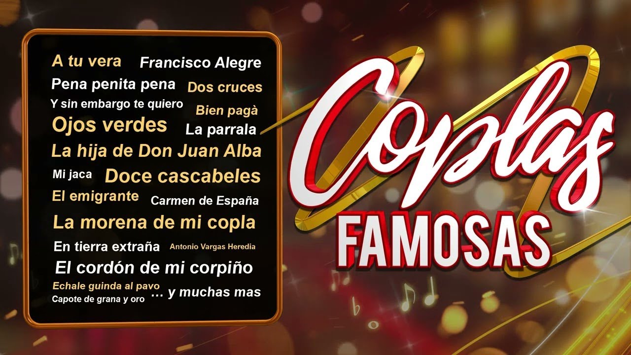 Coplas famosas - Yo soy esa, A tu vera, Pena penita pena, Y sin embargo te quiero, La bien pagá...