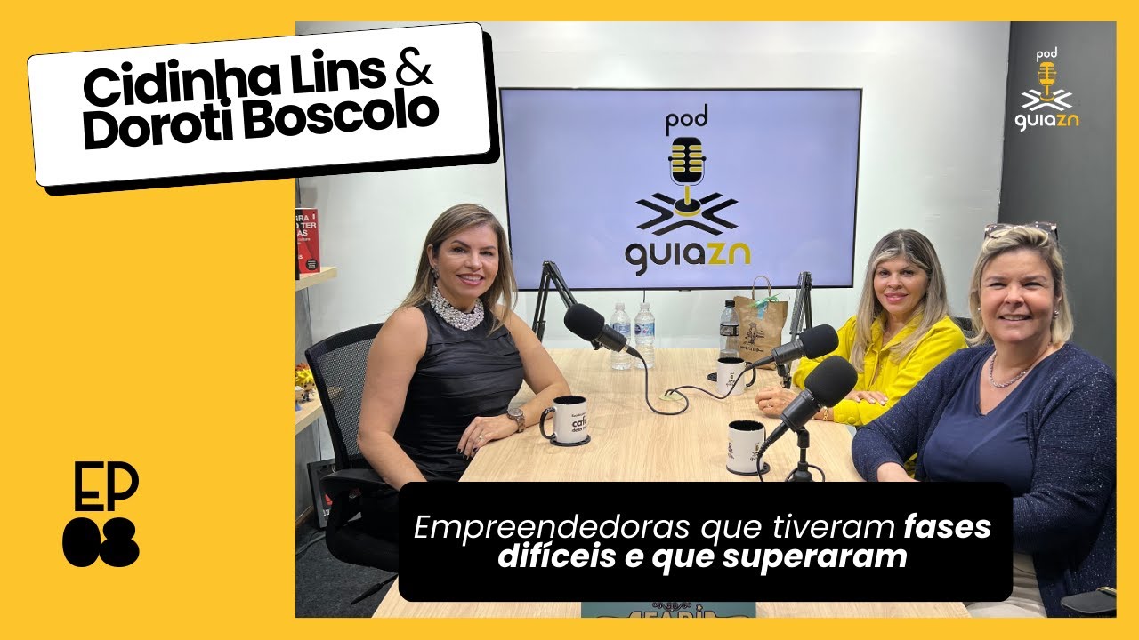 [PodGuiaZN #08]  Empreendedoras que tiveram fases dif&iacute;ceis e que superaram