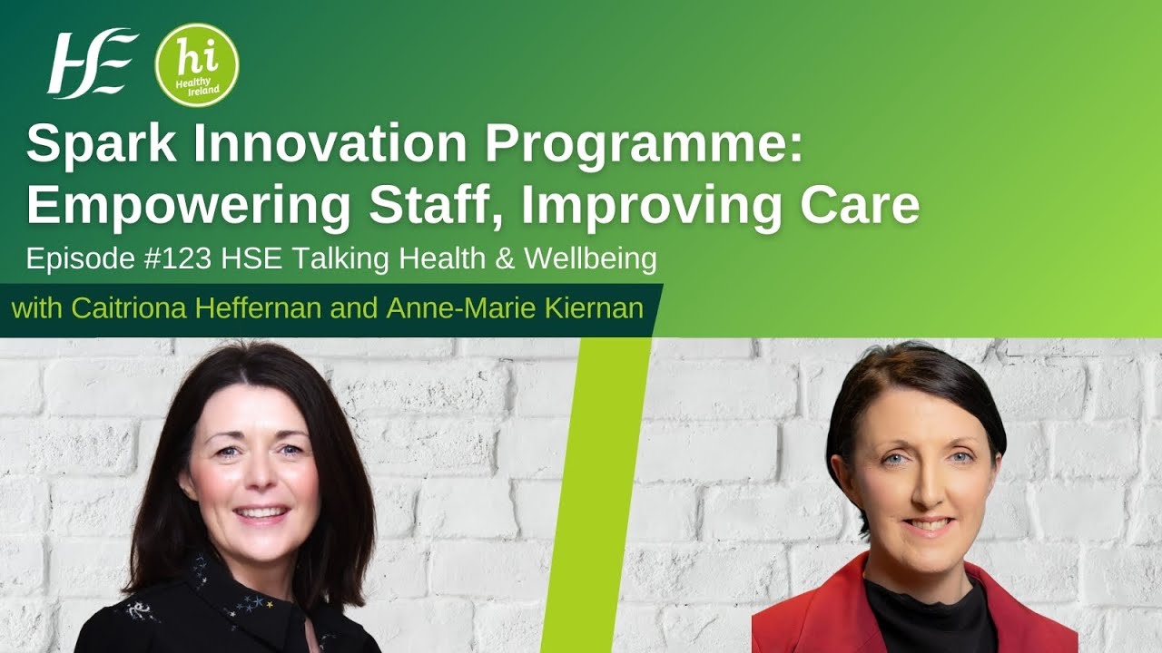 Spark Innovation Programme - Episode 123 HSE Talking Health & Wellbeing