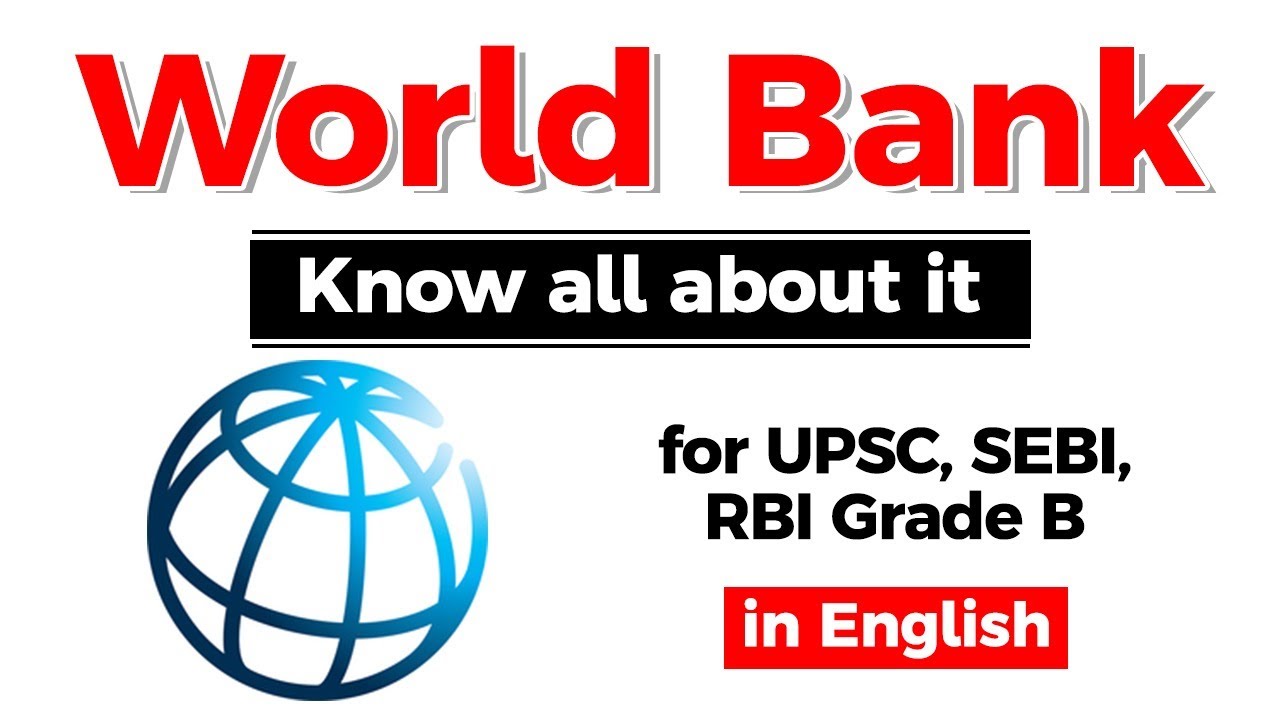 World Bank - Know all the History, Duties and Mission of World Bank, UPSC, SEBI, RBI Grade B 