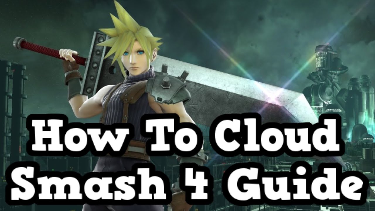 How To Cloud - Smash 4 - Informative And Combo Guide / Tips / First Look