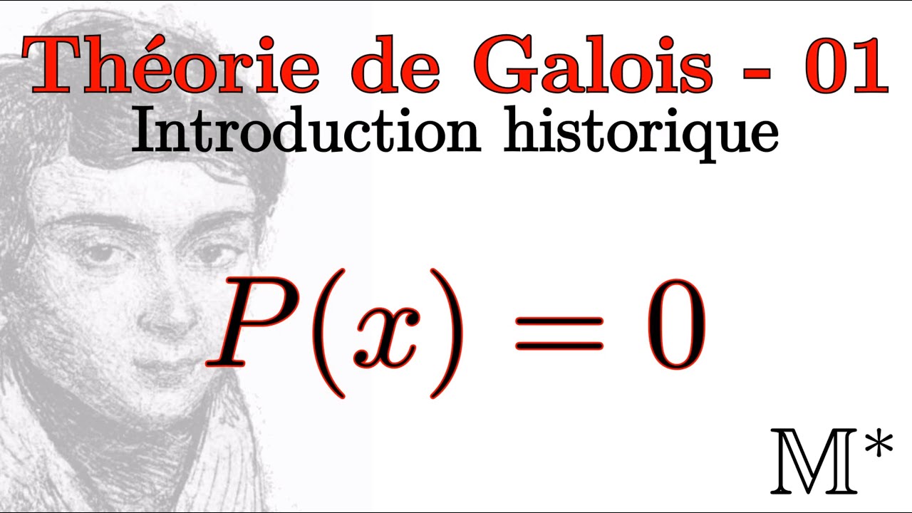 Théorie de Galois - 01 - Introduction historique