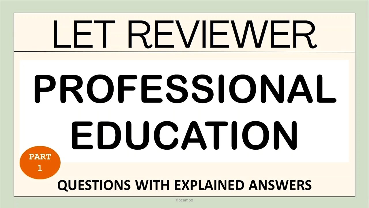 LET REVIEWER 2022 : PROFESSIONAL EDUCATION | QUESTIONS WITH EXPLAINED ANSWERS