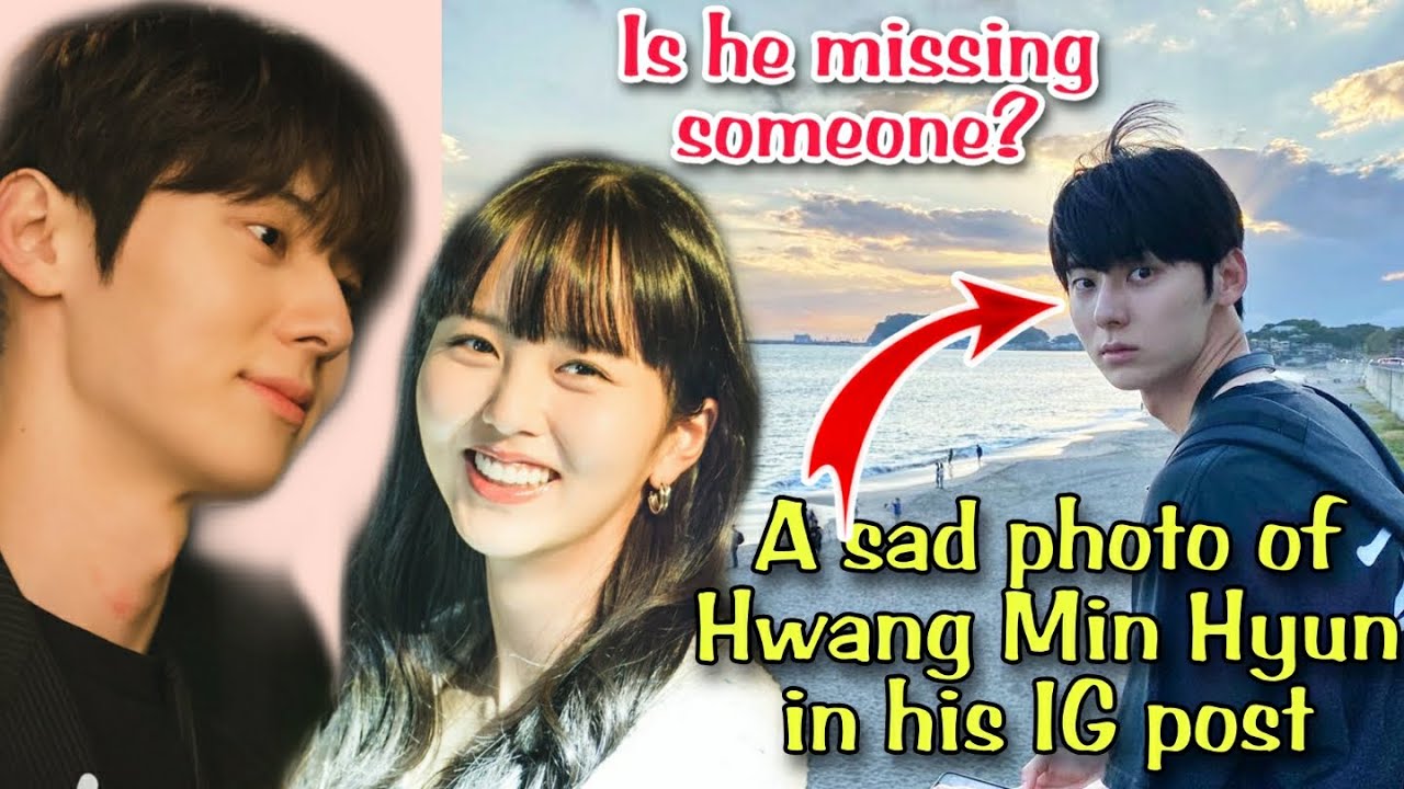 Hwang Min Hyun looks sad on his new IG post. Did he miss Kim So Hyun?