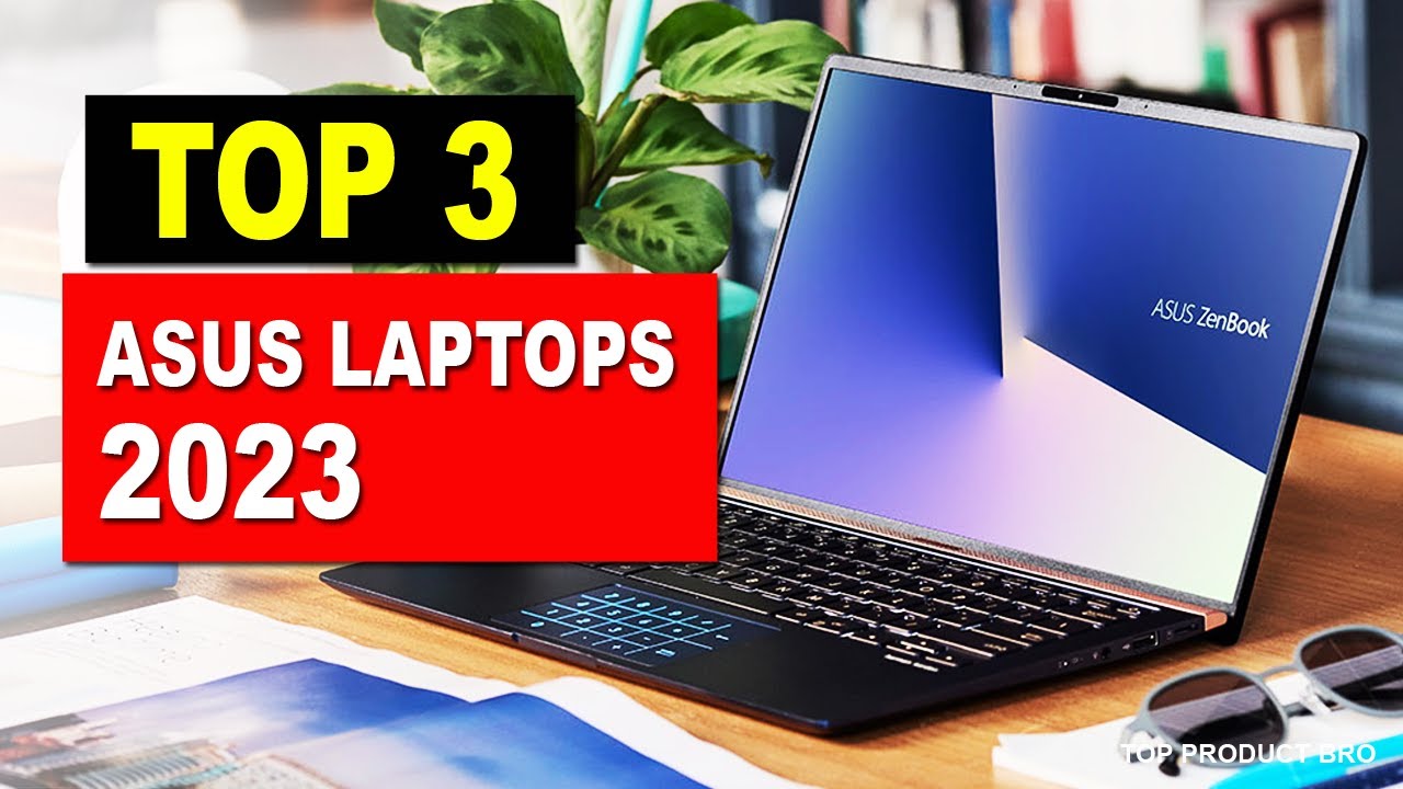 Best ASUS laptop 2023 | Top 3 Asus Laptops for Every Budget and Need