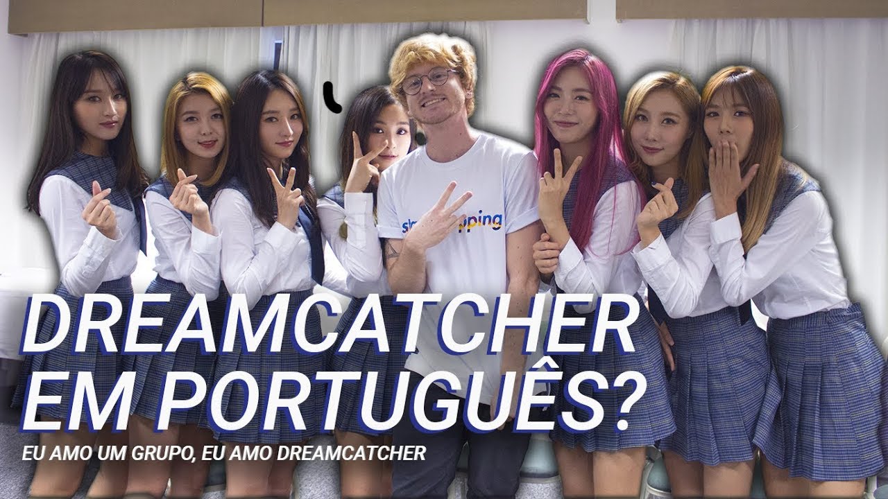 DREAMCATCHER SABE FALAR PORTUGUÊS?